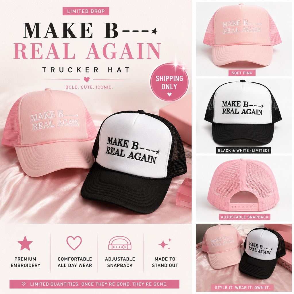 “MAKE B—- REAL AGAIN” Trucker Hat